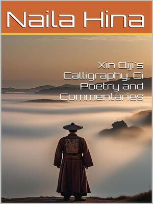 cover image of Xin Qiji's Calligraphy, Ci Poetry and Commentaries